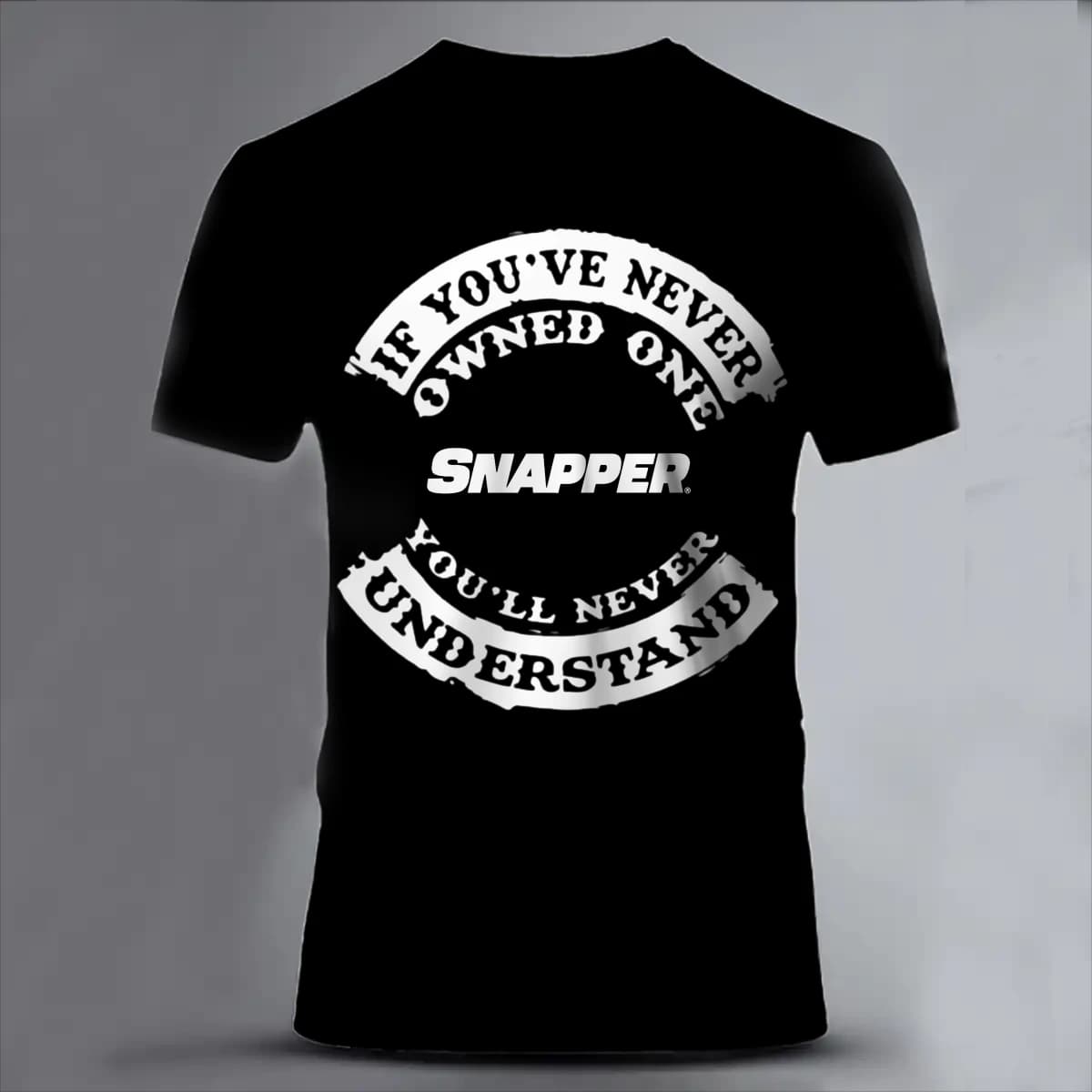 IF YOU'VE NEVER OWNED ONE YOU'LL NEVER UNDERSTAND SNAPPER - Unisex Classic Short Sleeve T-Shirt